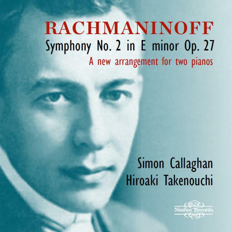 Simon Callaghan; Hiroaki Takenouchi - Sergei Rachmaninoff: Symphony No. 2 in E minor Op. 27 - A new arrangement for two pianos - NI8110