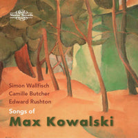 Simon Wallfisch; Camilla Butcher; Edward Rushton - The Songs of Max Kowalski - NI8112