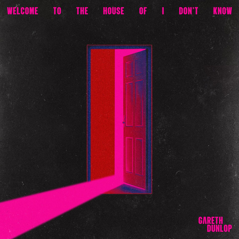Gareth Dunlop - Welcome To The House Of I Don't Know - ZC2024GD3CD