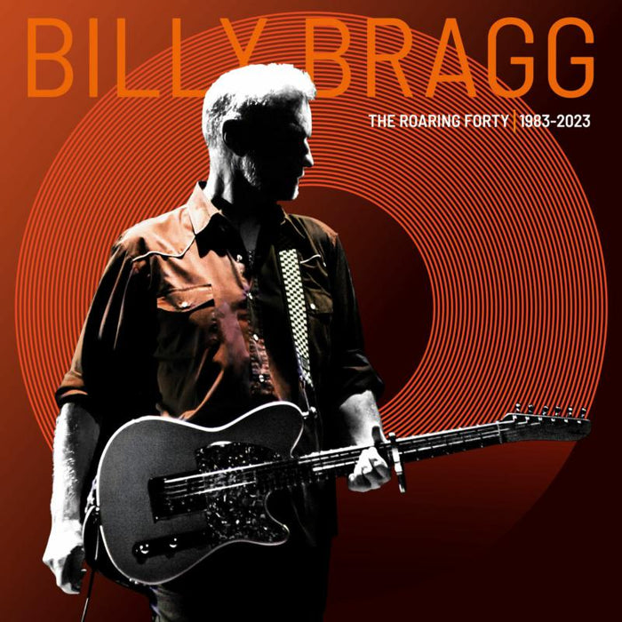 Billy Bragg - The Roaring Forty | 1983-2023