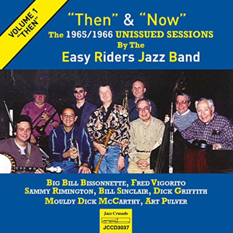 The Easy Riders Jazz Band - Then & Now – The 1965/1966 Unissued Sessions Volume 1 (Then) - JCCD3037