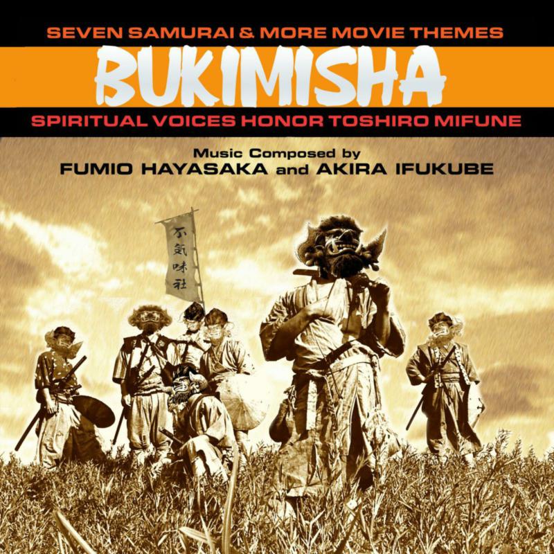 Bukimisha - Seven Samurai & More Movie Themes: Spiritual Voices Honor Toshiro Mifune - BSXCD8954