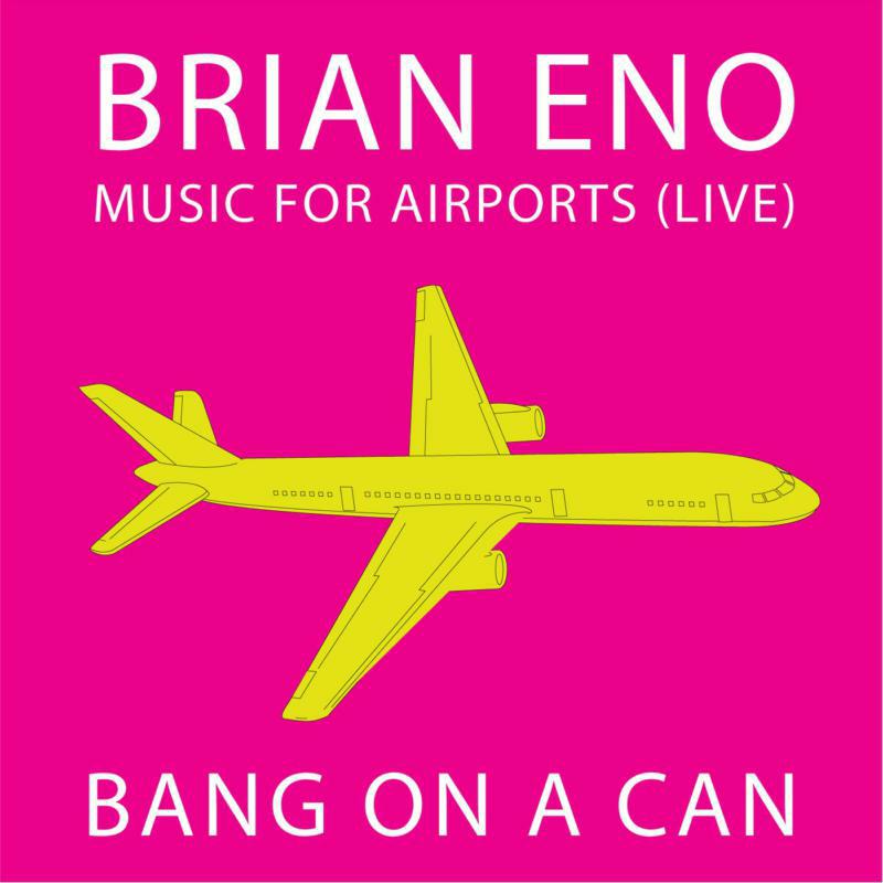 Bang On A Can All-Stars - BRIAN ENO:MUS FOR AIRPORTS - CA21045