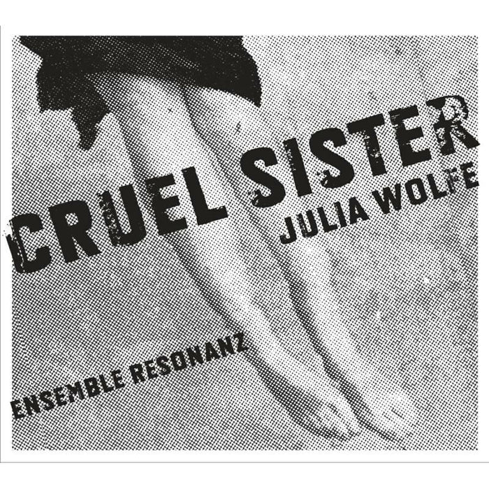 Ensemble Resonanz - Wolfe: Cruel Sister/ Fuel - CA21069