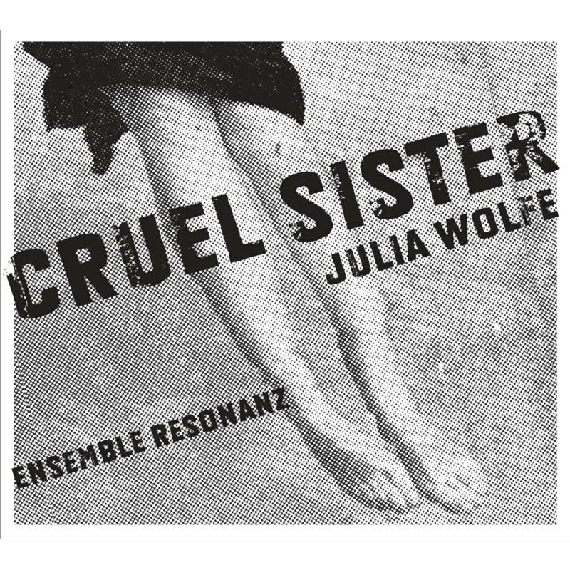 Ensemble Resonanz - Wolfe: Cruel Sister/ Fuel - CA21069