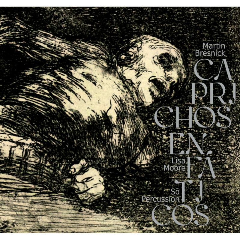 Martin Bresnick - Bresnick: Caprichos Enf?ticos - CA21075
