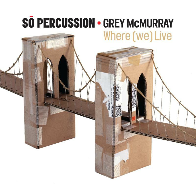So Percussion:Grey Mcmurray - Where We Live - CA21087