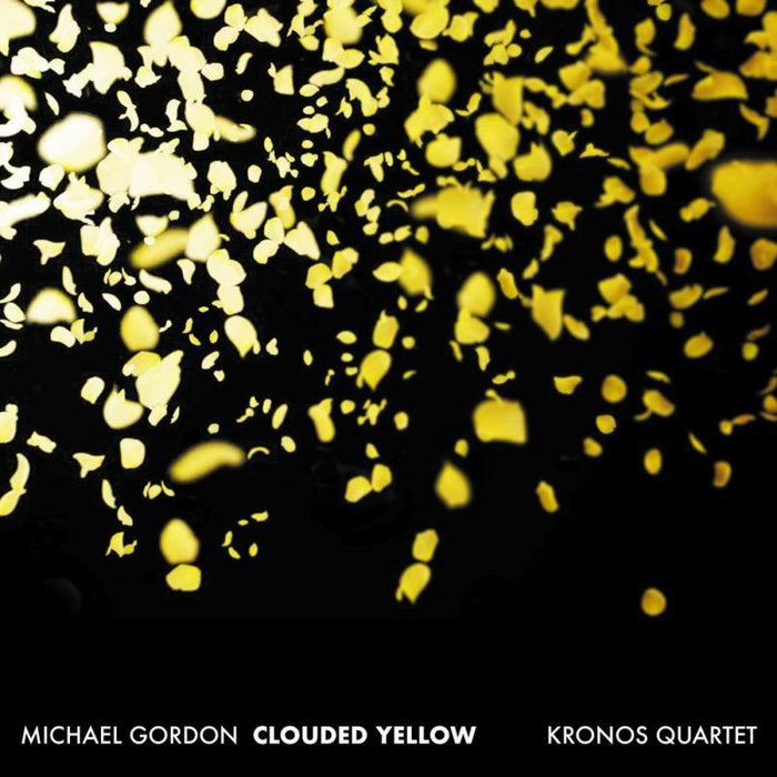 Kronos Quartet - Michael Gordon: Clouded Yellow - CA21140