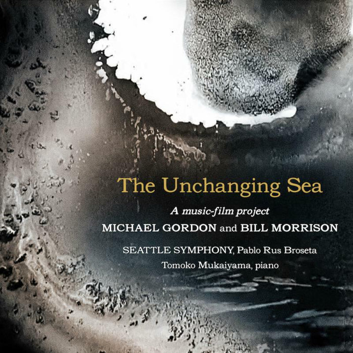 Mukaiyama/Seattle Symph - Michael Gordon: The Unchanging Sea - CA21141