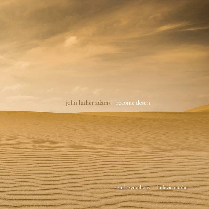 Seattle Symphony/Morlot - John Luther Adams: Become Desert - CA21148