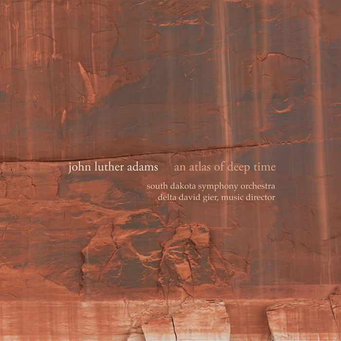 South Dakota Symphony Orchestra; Delta David Gier - John Luther Adams: An Atlas of Deep Time - CA21199