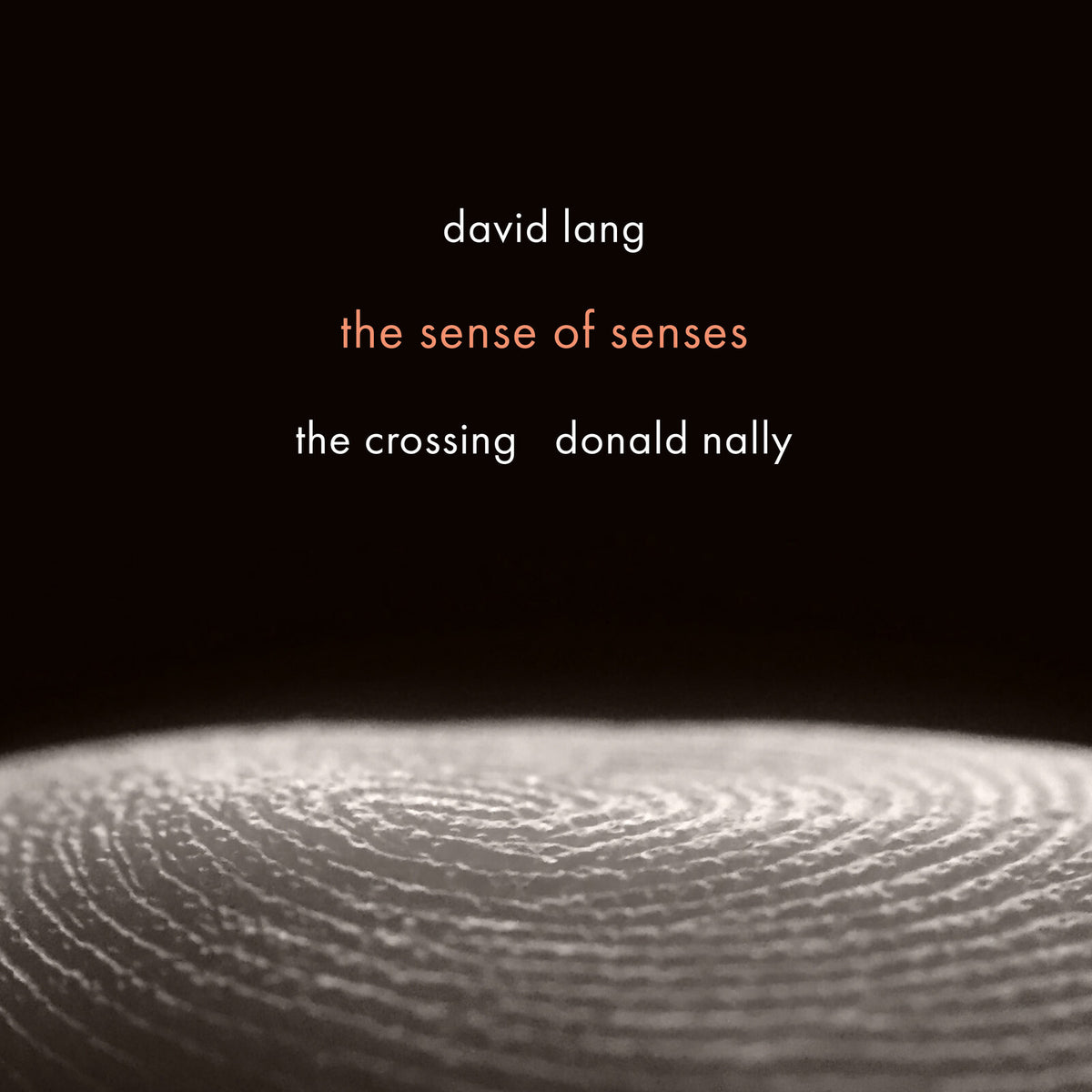 The Crossing; Donald Nally - David Lang: The Sense of Senses - CA21214