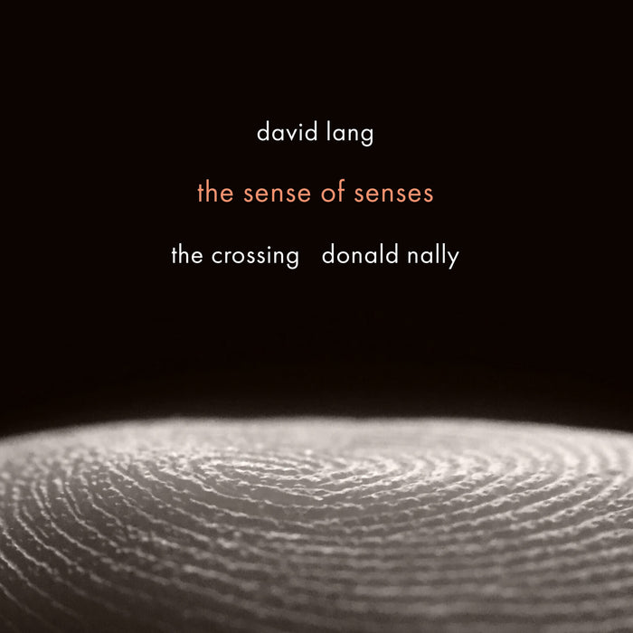The Crossing; Donald Nally - David Lang: The Sense of Senses - CA21214