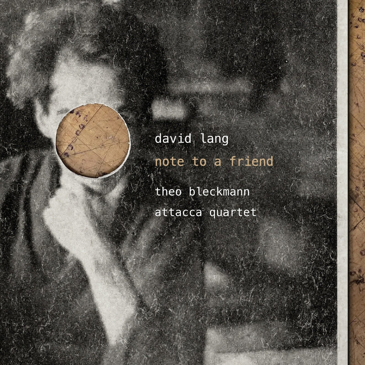 Theo Bleckmann; Attacca Quartet - David Lang: Note to A Friend - CA21216