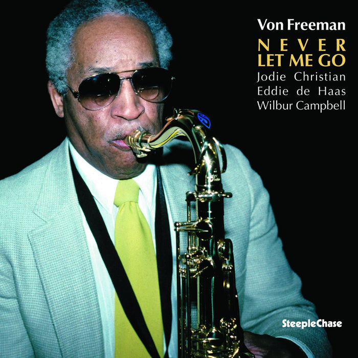 Von Freeman; Jodie Christian; Eddie de Haas; Wilbur Campbell - Von Freeman: Never Let Me Go - G1310