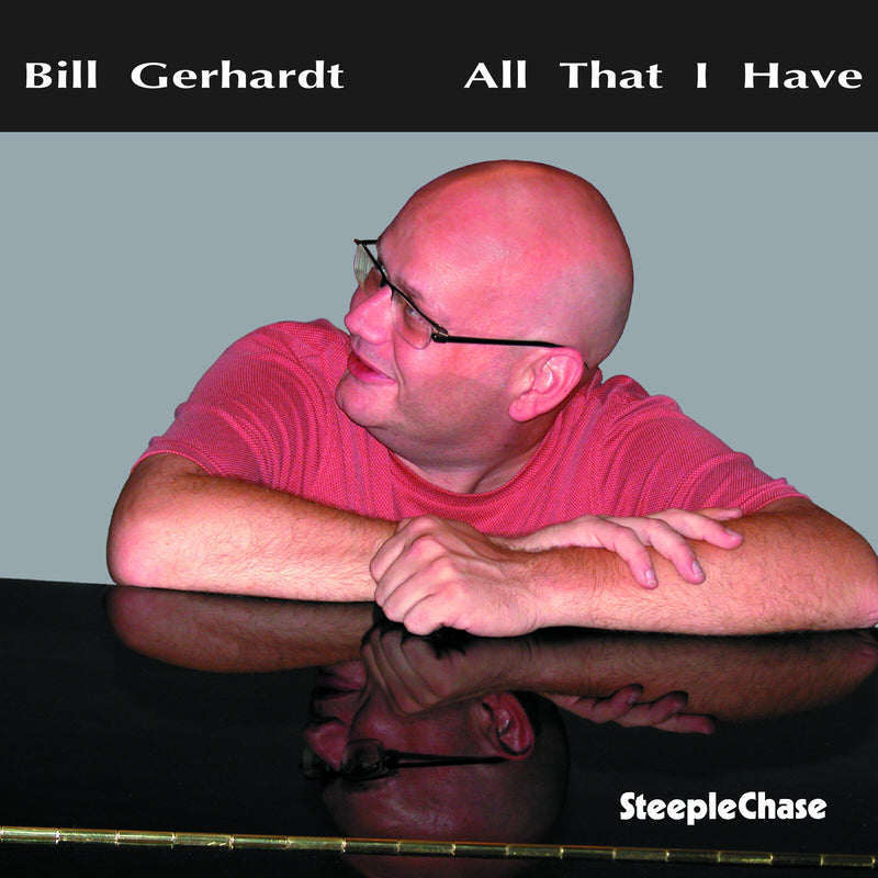 Bill Gerhardt - All That I Have - SCCD31661