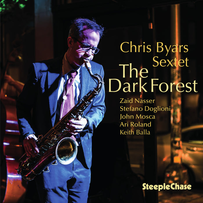 Chris Byars; Zaid Nasser; Stefano Doglioni; John Mosca; Ari Roland; Keith Balla - Chris Byars Sextet: The Dark Forest - SCCD31987