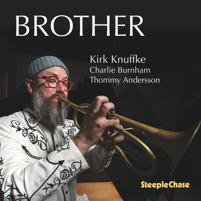 Kirk Knuffke; Charlie Burnham; Thommy Andersson - Kirk Knuffke: Brother - SCCD31999