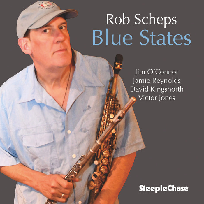 Rob Scheps; Jim O'connor; Jamie Reynolds; David Kingsnorth; Victor Jones - Rob Scheps: Blue States - SCCD34004