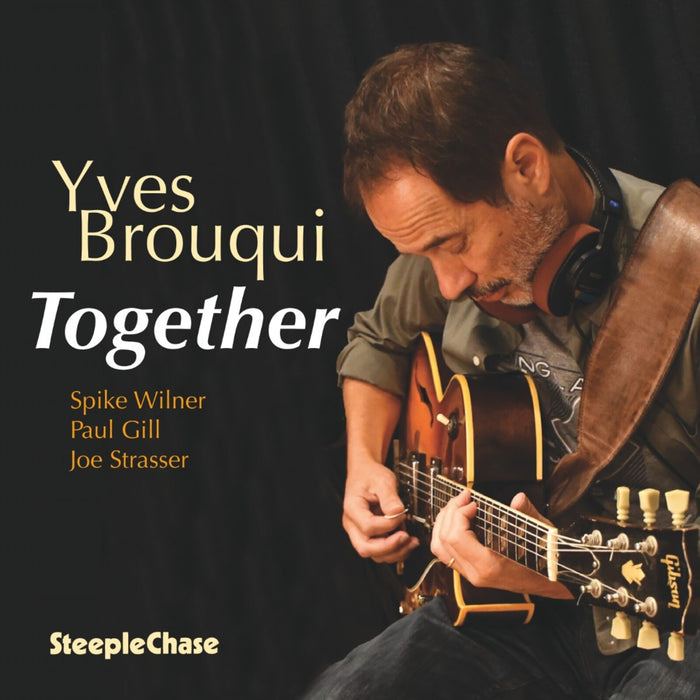 Yves Brouqui; Spike Wilner; Paul Gill; Joe Strasser - Yves Brouqui: Together - SCCD34013