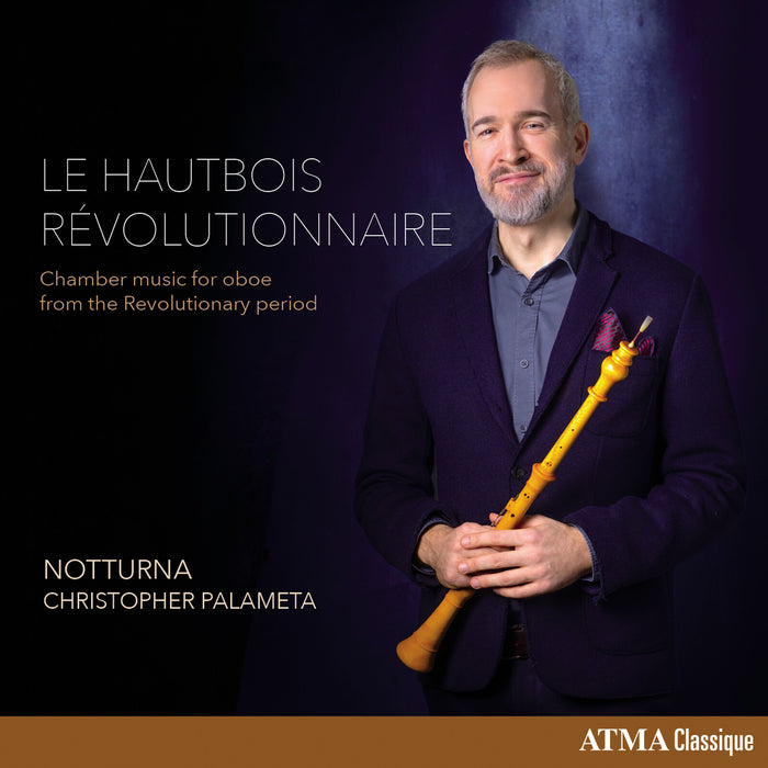 Christopher Palameta; Notturna Ensemble - The Revolutionary Oboe - ACD22832