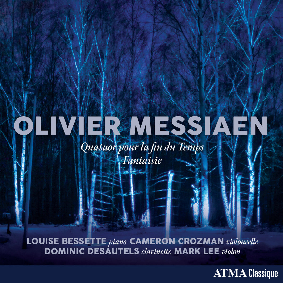 Louise Bessette; Cameron Crozman; Dominic Desautels; Mark Lee - Olivier Messiaen: Quatuor pour la fin du temps & Fantaisie - ACD22940