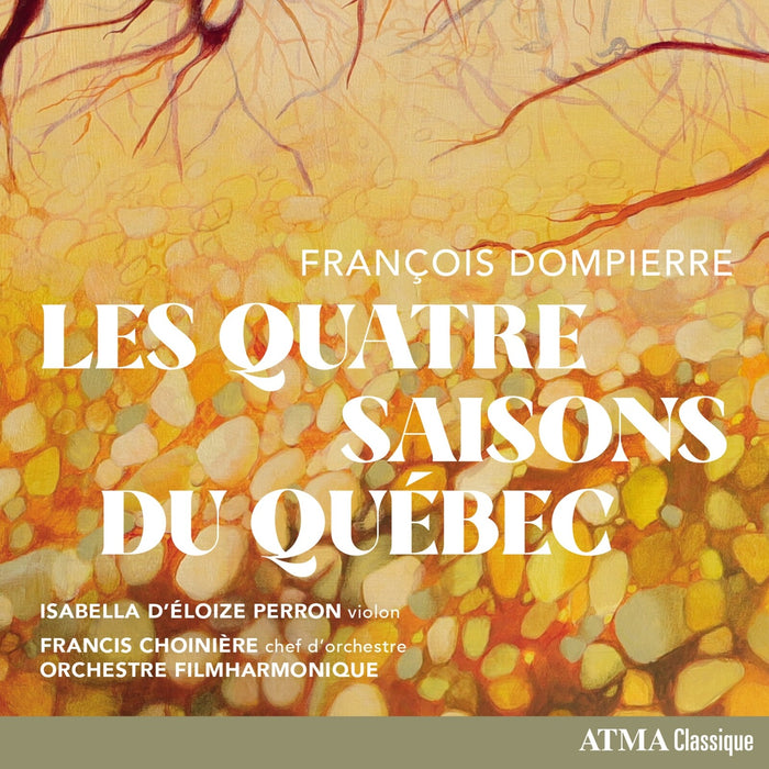 Isabella d'Eloize Perron; Orchestre FILMharmonique; Francis Choiniere - Francois Dompierre: Les Quatre Saisons du Quebec - ACD22957
