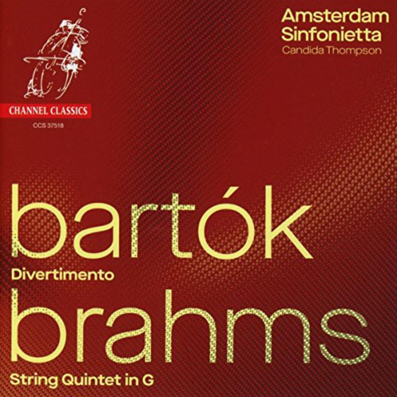 Amsterdam Sinfonietta; Candida Thompson - Bartok: Divertimento; Brahms: String Quintet No. 2 - CCS37518