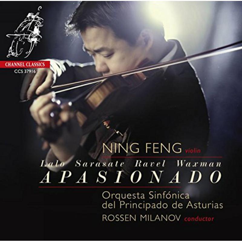 Ning Feng; Orquesta Sinfónica Del Principado De Asturias; Rossen Milanov - Apasionado - Sarasate; Lalo; Ravel; Bizet / Waxman - CCS37916