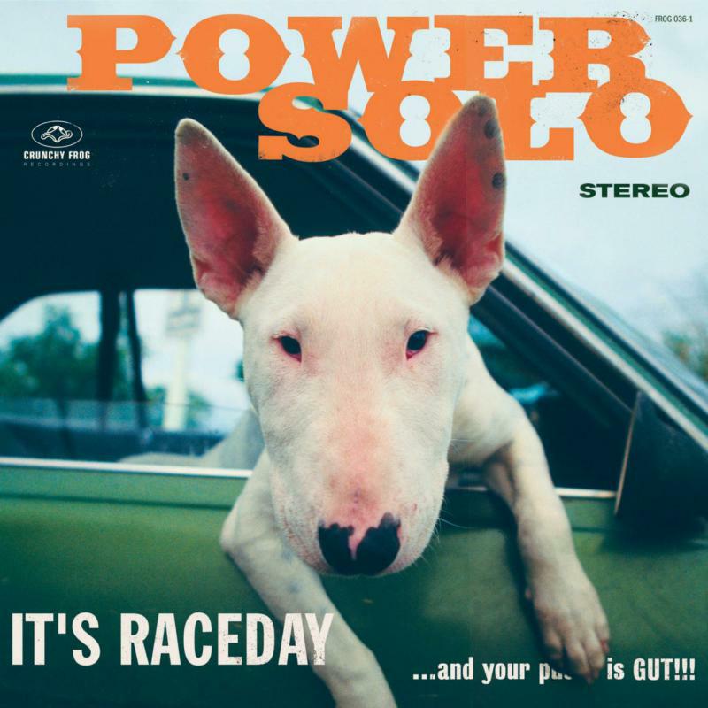 Powersolo - It's Raceday ...And Your Pussy - FROG0361