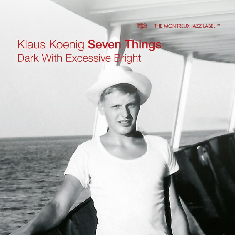 Klaus Koenig Seven Things - Dark With Excessive Bright - TCB37602
