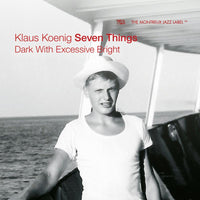Klaus Koenig Seven Things - Dark With Excessive Bright - TCB37602