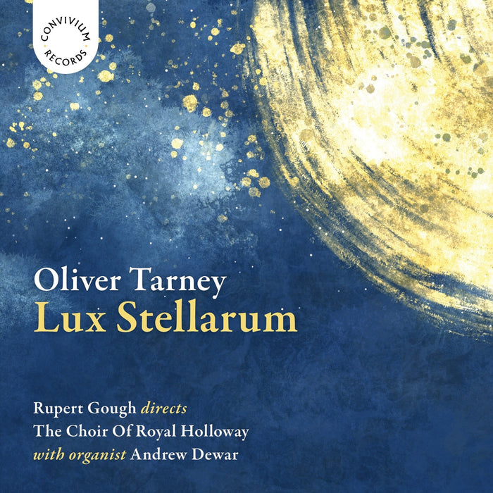 The Choir of Royal Holloway; Andrew Dewar; Rupert Gough - Oliver Tarney: Lux Stellarum - CR111
