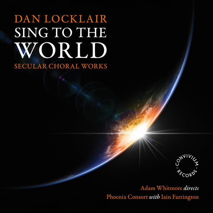 Phoenix Consort; Iain Farrington; Adam Whitmore - Dan Locklair: Sing To The World - CR115
