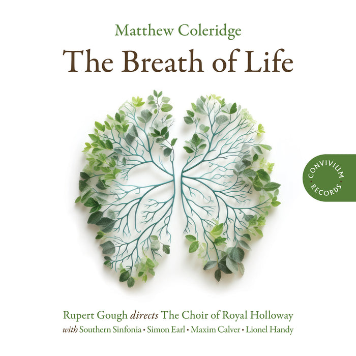 The Choir of Royal Holloway; Southern Sinfonia; Rupert Gough - Matthew Coleridge: The Breath of Life - CR116