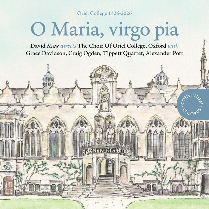 The Choir of Oriel College, Oxford; Tippett Quartet; Grace Davidson; Craig Ogden; Alexander Pott; David Maw - O Maria, virgo pia - CR117