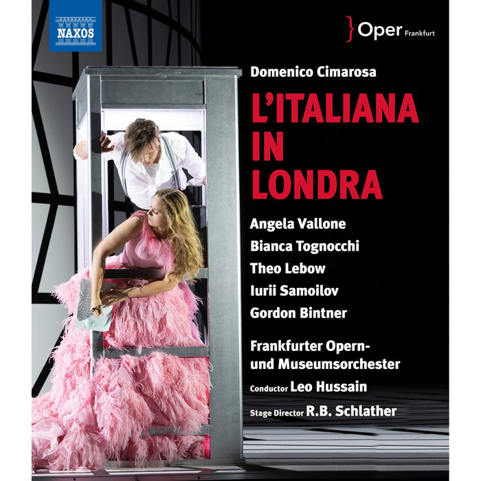 Angela Vallone; Bianca Tognocchi; Theo Lebow; Iurii Samoilov; Gordon Bintner; Frankfurter Opern-und Museumsorchester; Leo Hussain - Domenico Cimarosa: L'Italiana in Londra - NBD0155V
