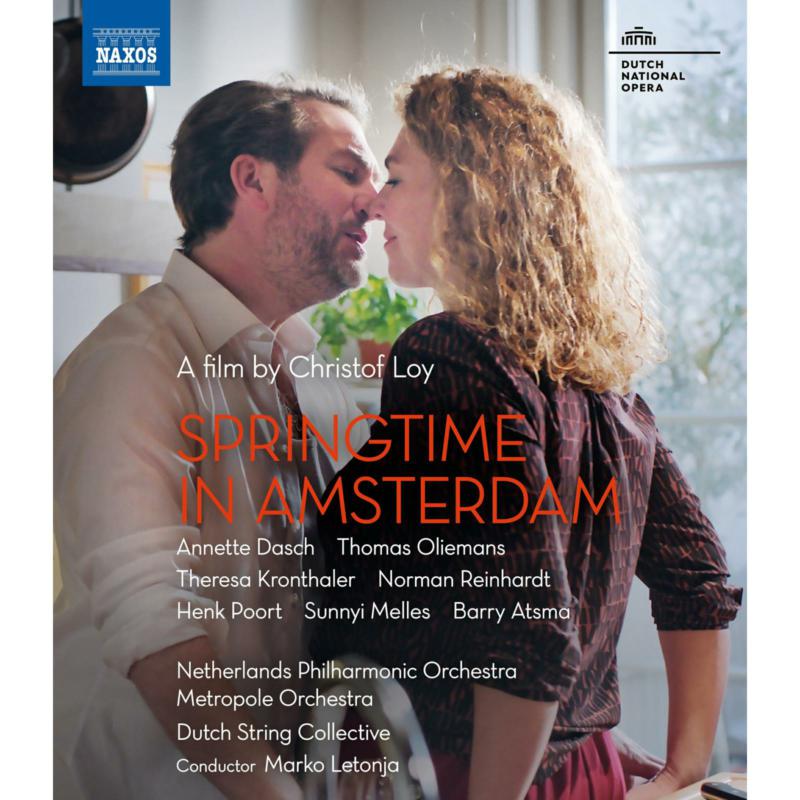 Annette Dasch; Norman Reinhardt; Thomas Oliemans; Barry Atsma; Sunnyi Melles; Chorus of Dutch National Opera; Netherlands Philharmonic Orchestra; Metropole Orchestra; Dutch String Collective; Marko Letonja - Springtime in Amsterdam - A film by Christof Loy - NBD0169V