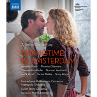 Annette Dasch; Norman Reinhardt; Thomas Oliemans; Barry Atsma; Sunnyi Melles; Chorus of Dutch National Opera; Netherlands Philharmonic Orchestra; Metropole Orchestra; Dutch String Collective; Marko Letonja - Springtime in Amsterdam - A film by Christof Loy - NBD0169V