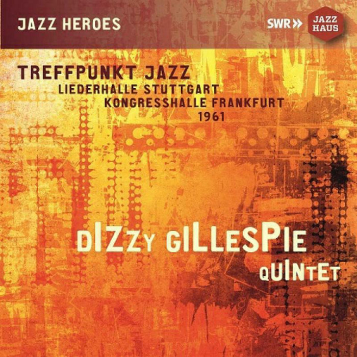 Dizzy Gillespie Quintet - Dizzy Gillespie Quintet: Treffpunkt Jazz, Liederhalle Stuttgart, Kongresshalle Frankfurt, 1961 (Live Recordings) - JAH-411