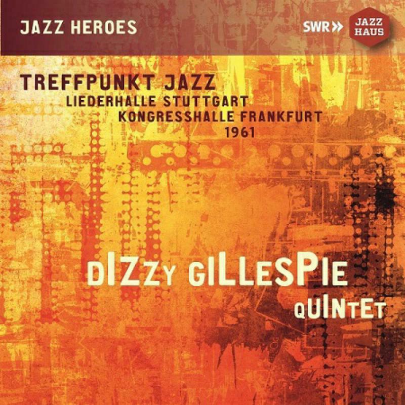 Dizzy Gillespie Quintet - Dizzy Gillespie Quintet: Treffpunkt Jazz, Liederhalle Stuttgart, Kongresshalle Frankfurt, 1961 (Live Recordings) - JAH-411