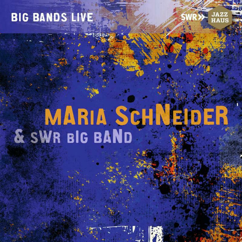 Schneider/Swr Big Band - Maria Schneider & SWR Big Band - JAH-469