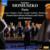 Aleksandra Kiedrowska; Iwona Sobotka; Piotr Friebe; Dominik Sutowicz; Stanislaw Kuflyuk; Rafal Korpik; Poznan Opera House Orchestra and Chorus; Jacek Kaspszyk - Stanislaw Moniuszko: Paria - 8660516-17