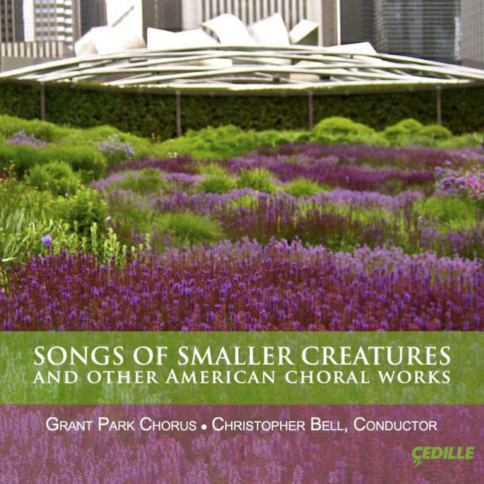 Grant Park Chorus:Bell - Songs Of Smaller Creatures - CDR90000131