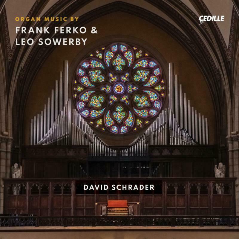 David Schrader - Organ Music by Frank Ferko & Leo Sowerby - CDR90000204