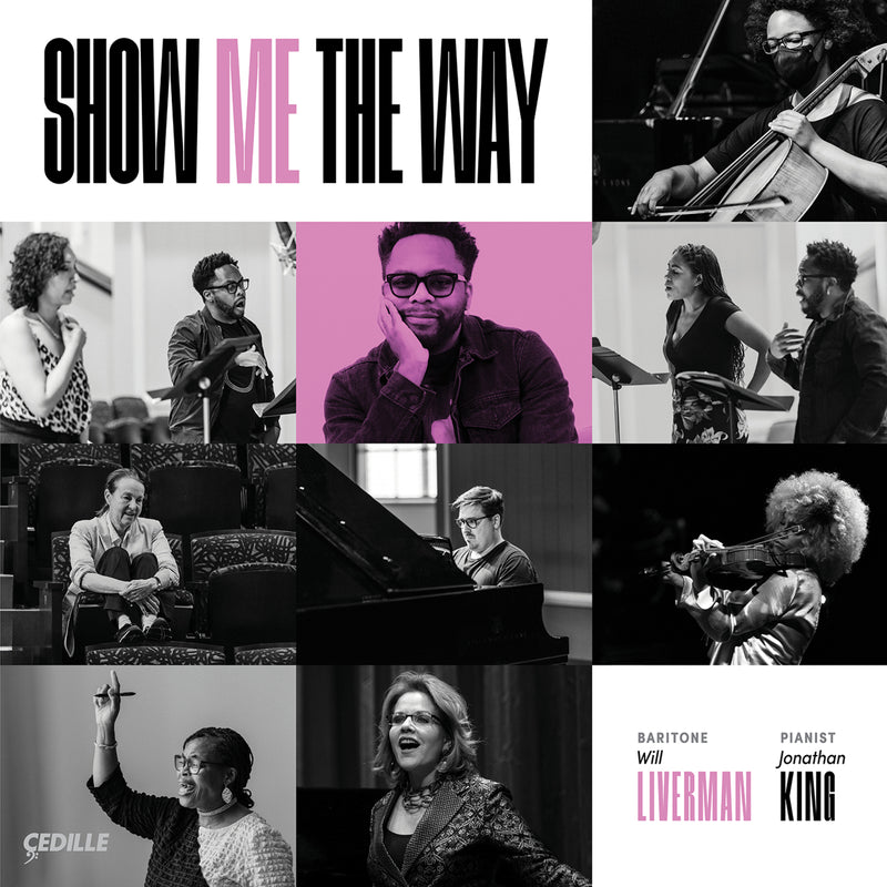 Will Liverman; Jonathan King; Renee Fleming; Terry Liverman; J'Nai Bridges; Nicole Cabell; Lady Jess; Tahirah Whittington - Show Me the Way - CDR90000226