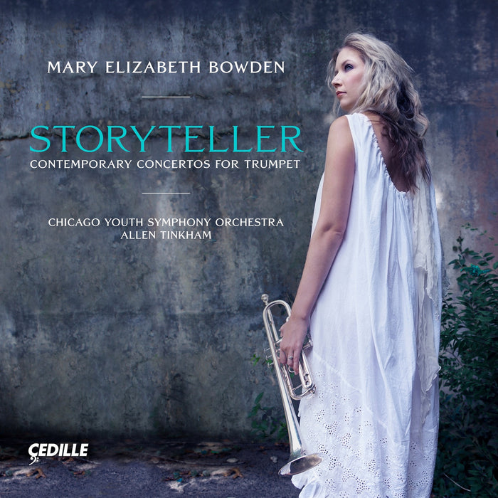Mary Elizabeth Bowden; Chicago Youth Symphony Orchestra; Yvonne Lam; David Dash; Allen Tinkham - Storyteller - Contemporary Concertos for Trumpet - CDR90000229