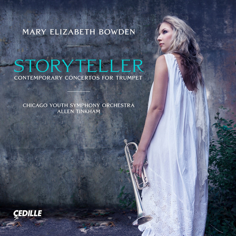 Mary Elizabeth Bowden; Chicago Youth Symphony Orchestra; Yvonne Lam; David Dash; Allen Tinkham - Storyteller - Contemporary Concertos for Trumpet - CDR90000229