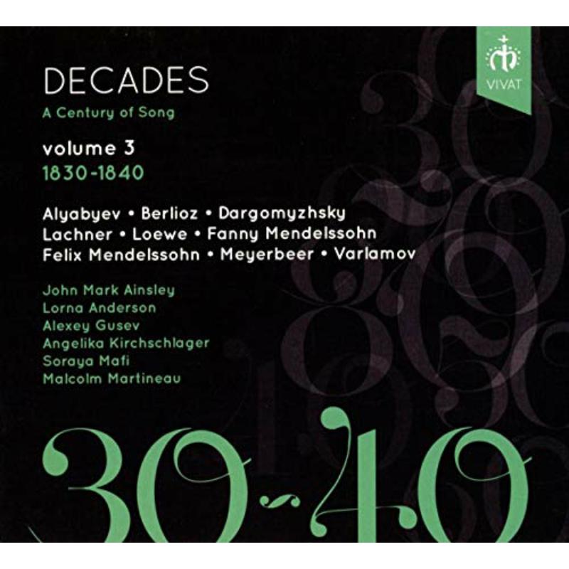 John Mark Ainsley; Lorna Anderson; Alexey Gusev; Angelika Kirchschlager; Soraya Mafi; Malcolm Martineau - Decades: A Century Of Song – Volume 3, 1830-1840 - VIVAT116