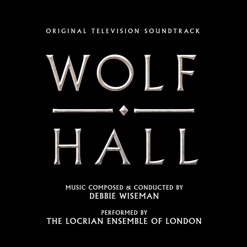 Debbie Wiseman - Wolf Hall - Original TV Soundtrack - SILCD1472